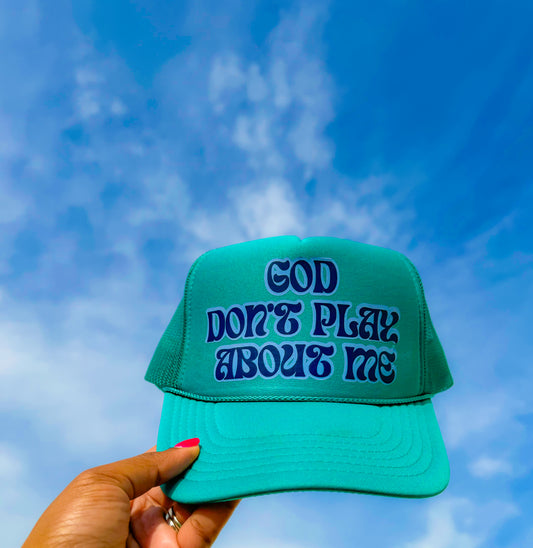 GOD DON’T PLAY ABOUT ME Trucker Hat